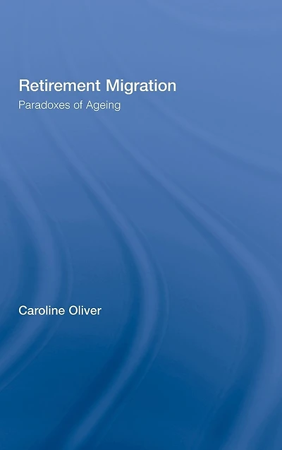 Retirement Migration: Paradoxes of Ageing