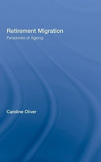 Retirement Migration: Paradoxes of Ageing