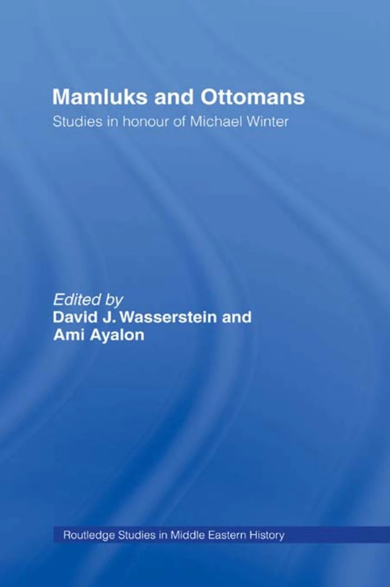 Mamluks and Ottomans: Studies Honour of Michael Winter