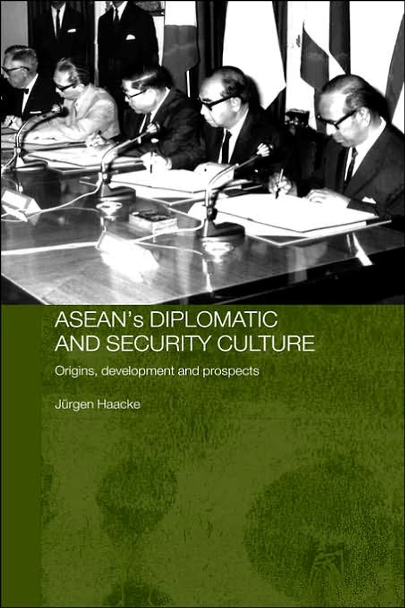 ASEAN's Diplomatic and Security Culture: Origins, Development Prospects