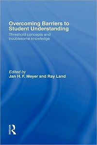Overcoming Barriers to Student Understanding: Threshold Concepts and Troublesome Knowledge