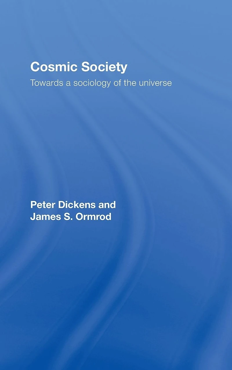 Cosmic Society: Towards a Sociology of the Universe