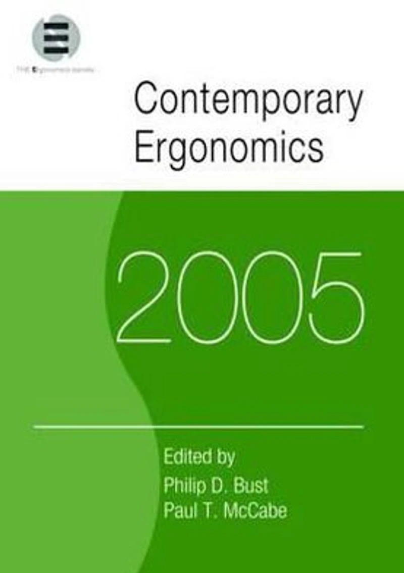Contemporary Ergonomics 2005: Proceedings of the International Conference on (CE2005), 5-7 April 2005, Hatfield, UK