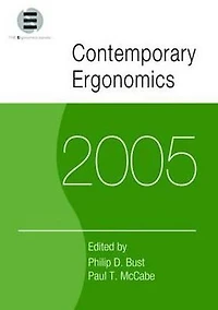 Contemporary Ergonomics 2005: Proceedings of the International Conference on (CE2005), 5-7 April 2005, Hatfield, UK