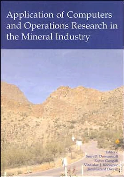 Application of Computers and Operations Research in the Mineral Industry: Proceedings of the 32nd International Symposium on the Application of Computers and Operations Research in the Mineral Industry (APCOM) 2005), Tucson, USA, 30 March - 1 April 2005