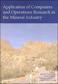Application of Computers and Operations Research in the Mineral Industry: Proceedings of the 32nd International Symposium on the Application of Computers and Operations Research in the Mineral Industry (APCOM) 2005), Tucson, USA, 30 March - 1 April 2005