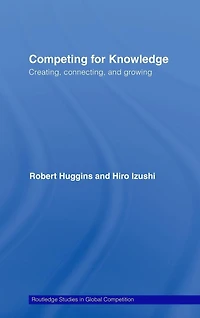 Competing for Knowledge: Creating, Connecting, and Growing
