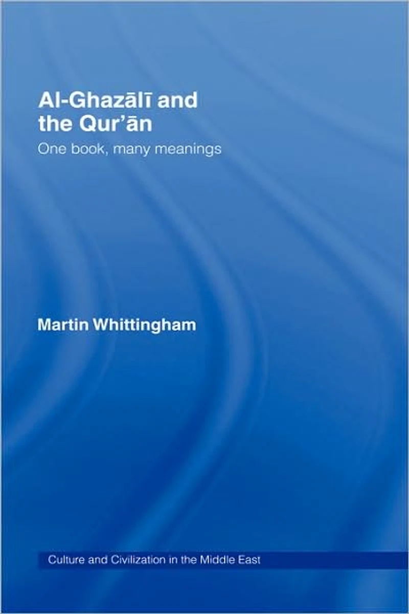 Al-Ghazali and the Qur'an: One Book, Many Meanings