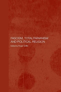 Fascism, Totalitarianism and Political Religion