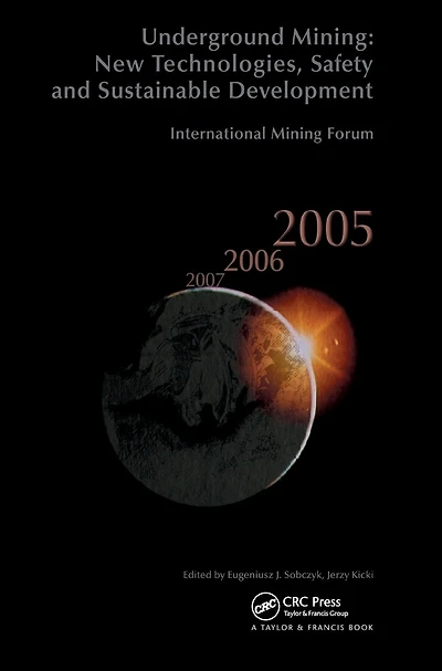 International Mining Forum 2005, New Technologies in Underground Mining, Safety and Sustainable Development: Proceedings of the Sixth International Mining Forum 2005, Cracow - Szczyrk - Wieliczka, Poland, 23-27 February 2005