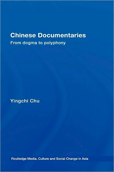 Chinese Documentaries: From Dogma to Polyphony