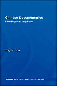 Chinese Documentaries: From Dogma to Polyphony