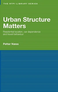 Urban Structure Matters: Residential Location, Car Dependence and Travel Behaviour