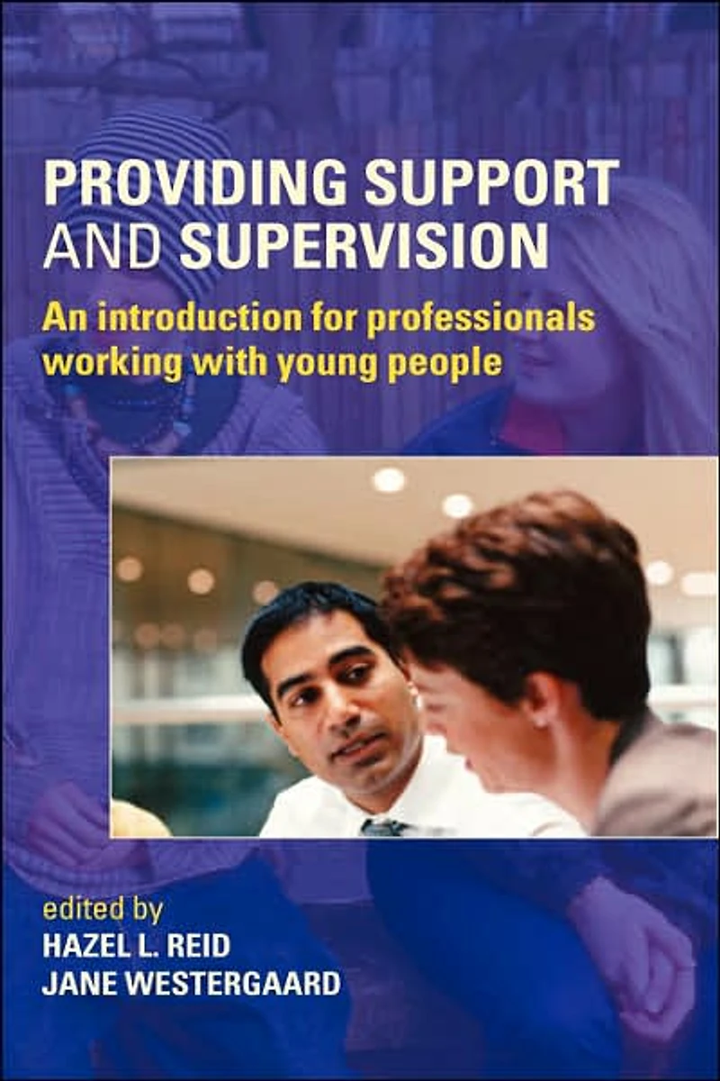 Providing Support and Supervision: An Introduction for Professionals Working with Young People