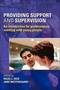 Providing Support and Supervision: An Introduction for Professionals Working with Young People
