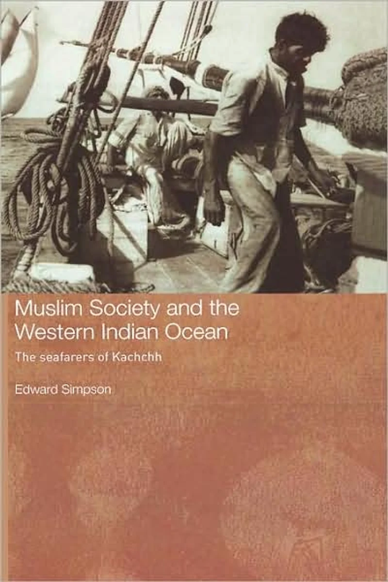 Muslim Society and The Western Indian Ocean: Seafarers of Kachchh