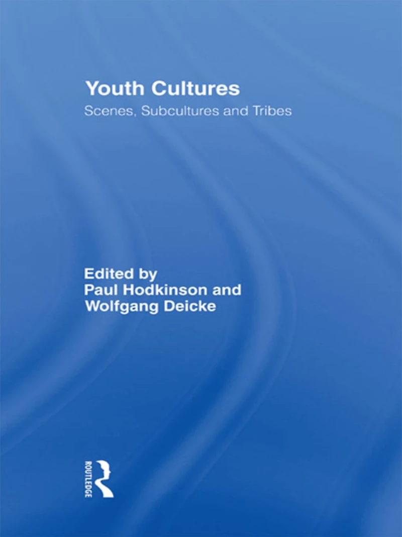 Youth Cultures: Scenes, Subcultures and Tribes