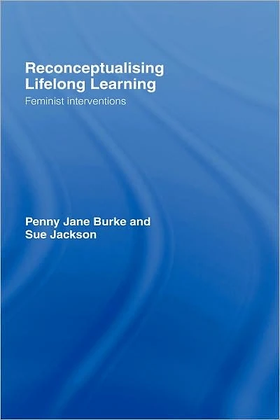 Reconceptualising Lifelong Learning: Feminist Interventions
