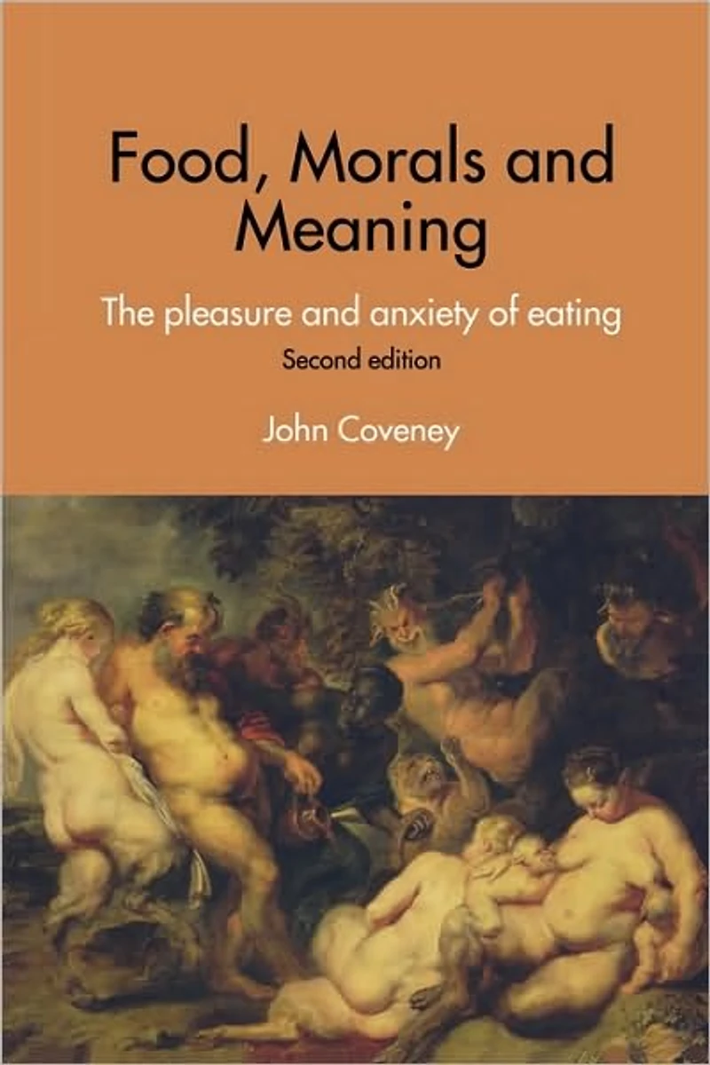 Food, Morals and Meaning: The Pleasure Anxiety of Eating