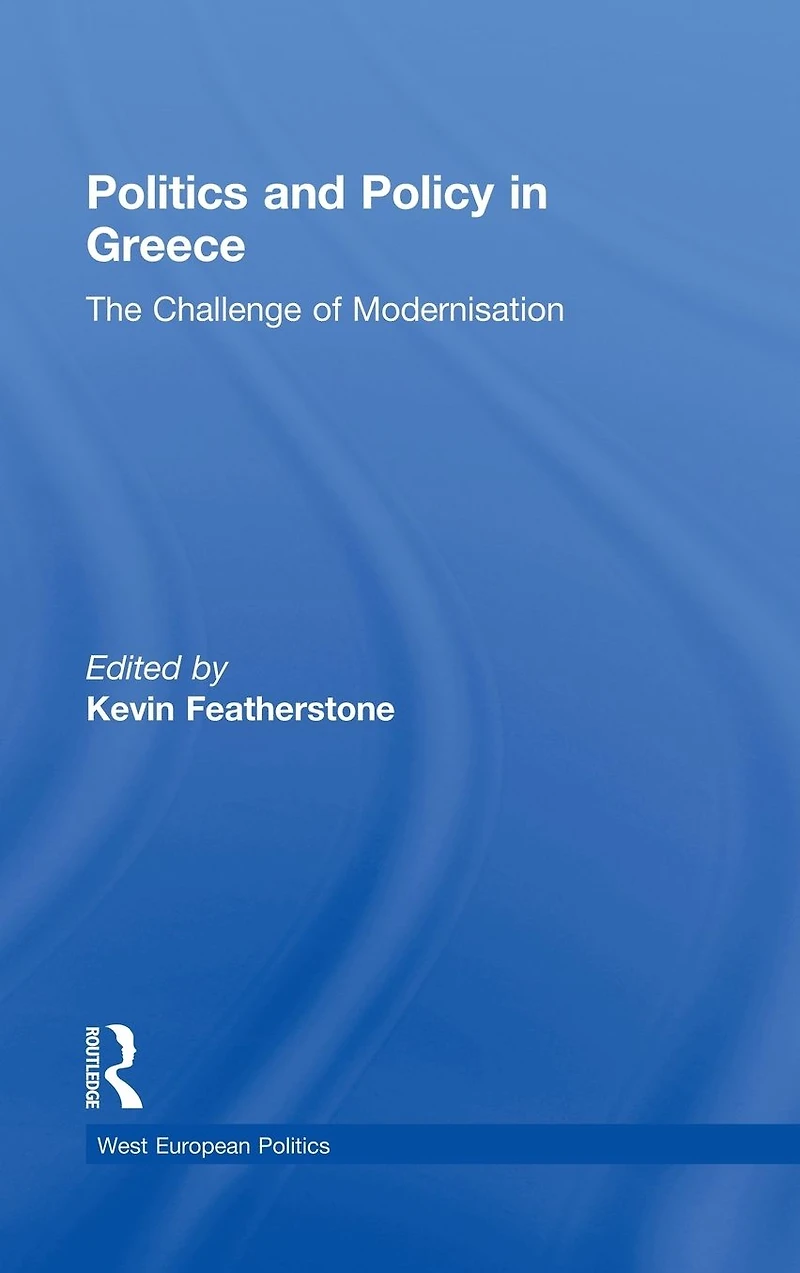 Politics and Policy Greece: The Challenge of 'Modernisation'