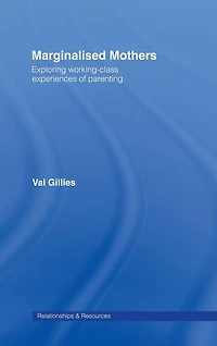 Marginalised Mothers: Exploring Working Class Experiences of Parenting