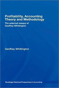 Profitability, Accounting Theory and Methodology: The Selected Essays of Geoffrey Whittington
