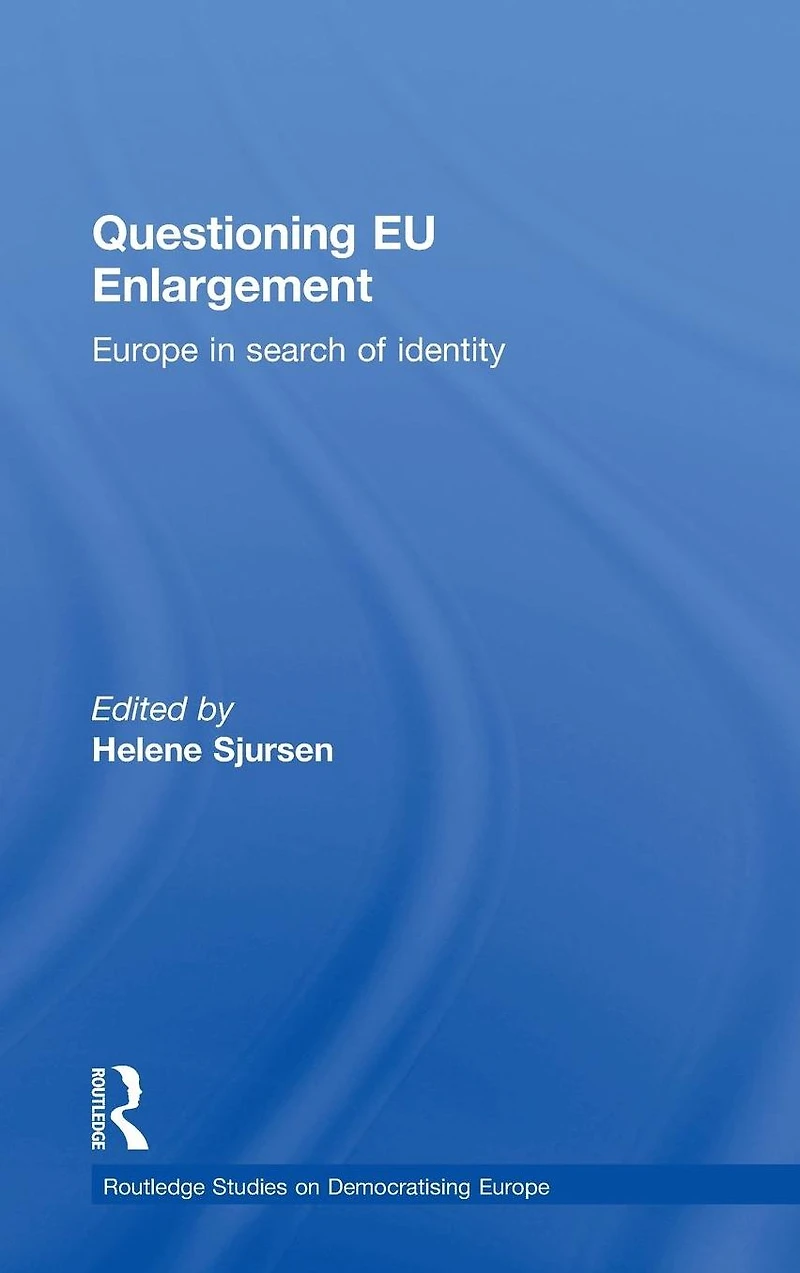 Questioning EU Enlargement: Europe Search of Identity