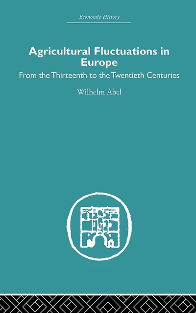 Agricultural Fluctuations Europe: From the Thirteenth to twentieth centuries