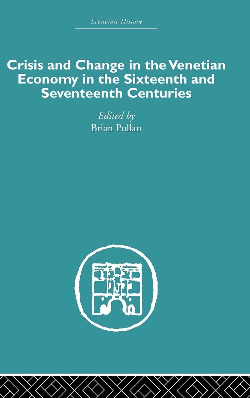 Crisis and Change the Venetian Economy Sixteenth Seventeenth Centuries