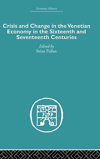 Crisis and Change the Venetian Economy Sixteenth Seventeenth Centuries