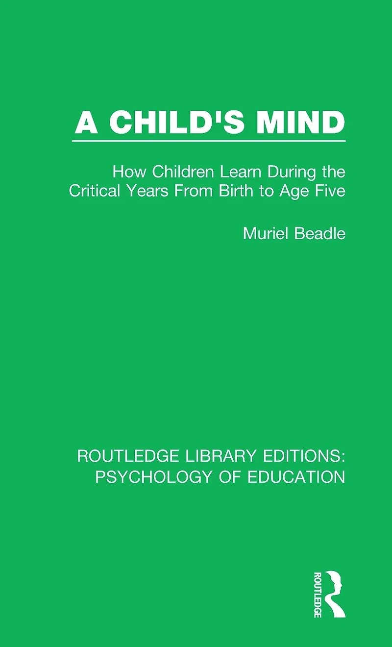 A Child's Mind: How Children Learn During the Critical Years from Birth to Age Five