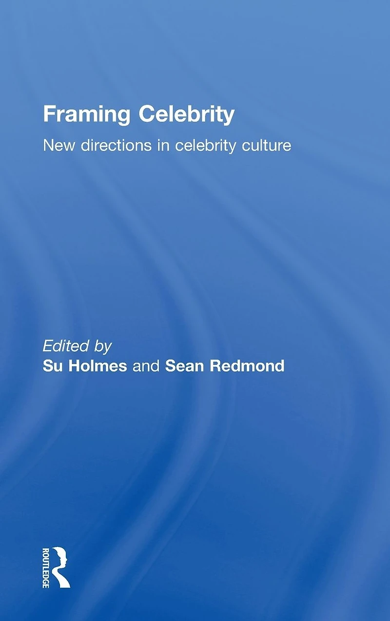 Framing Celebrity: New directions celebrity culture