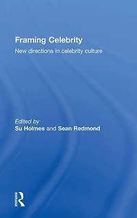 Framing Celebrity: New directions celebrity culture