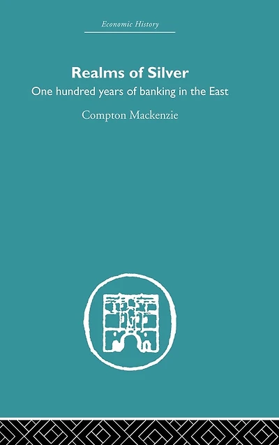 Realms of Silver: One Hundred Years Banking the East