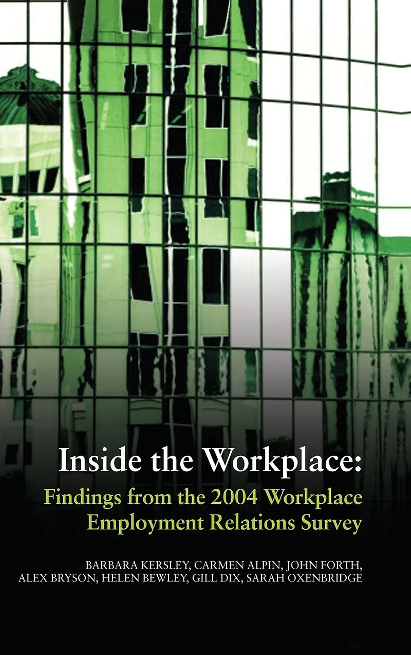 Inside the Workplace: Findings from 2004 Workplace Employment Relations Survey