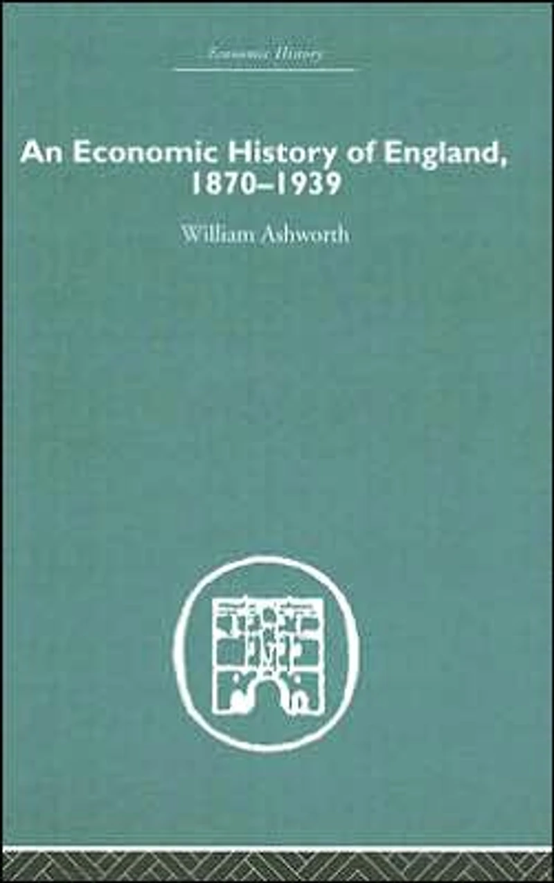 An Economic History of England 1870-1939
