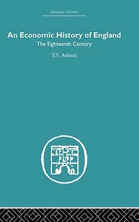 An Economic History of England: the Eighteenth Century