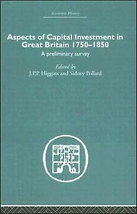 Aspects of Capital Investment Great Britain 1750-1850: a preliminary survey, report conference held the University Sheffield, 5-7 January 1969