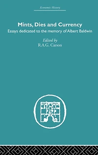 Mints, Dies and Currency: Essays dedicated to the memory of Albert Baldwin