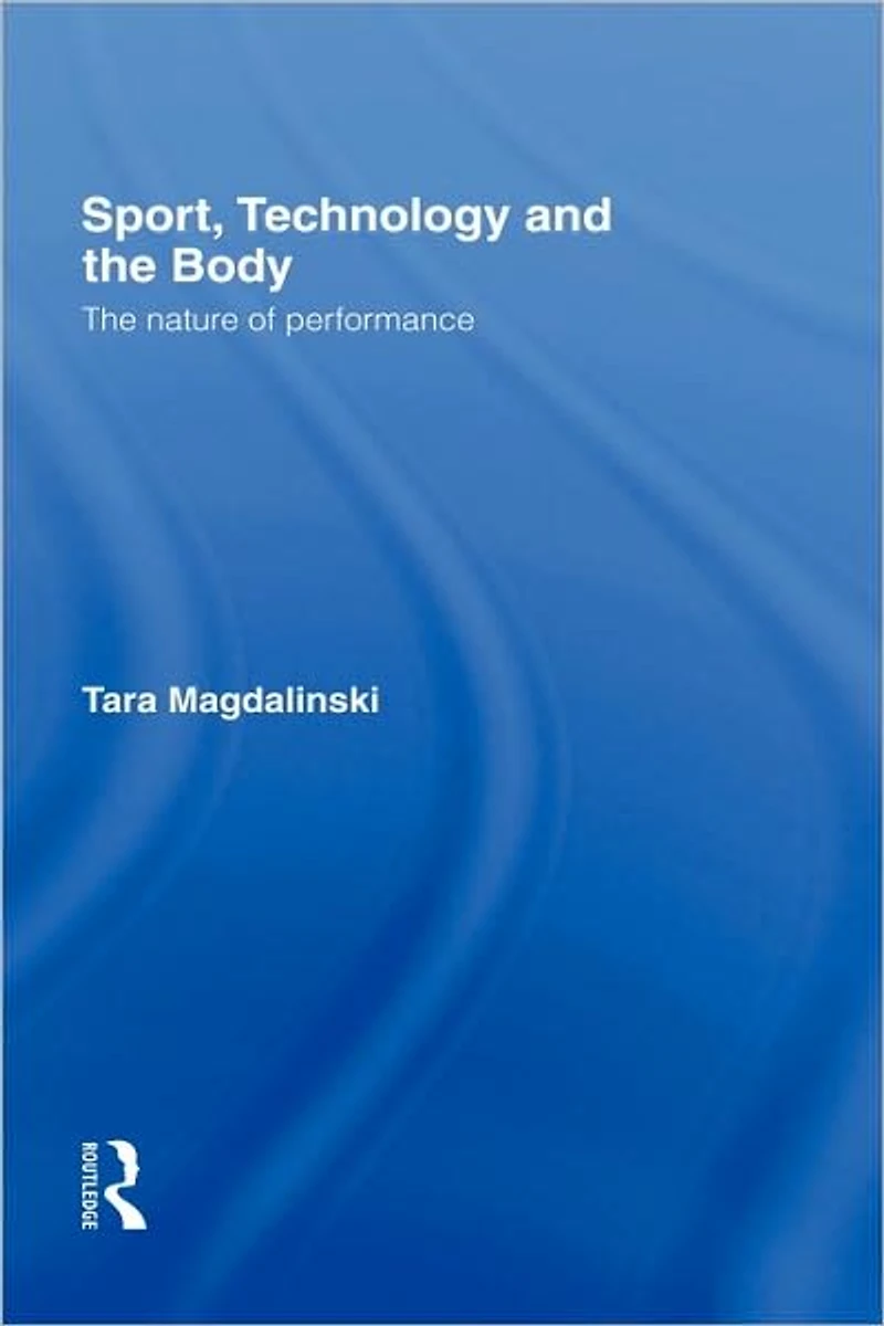 Sport, Technology and The Body: Nature of Performance