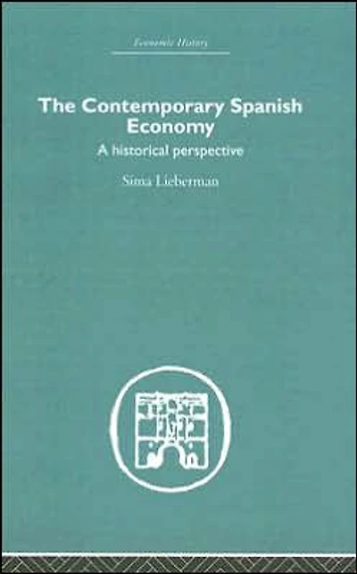 The Contemporary Spanish Economy: A Historical Perspective