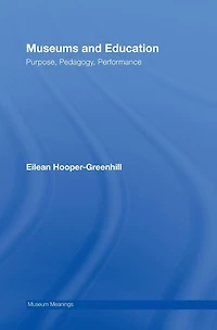 Museums and Education: Purpose, Pedagogy, Performance