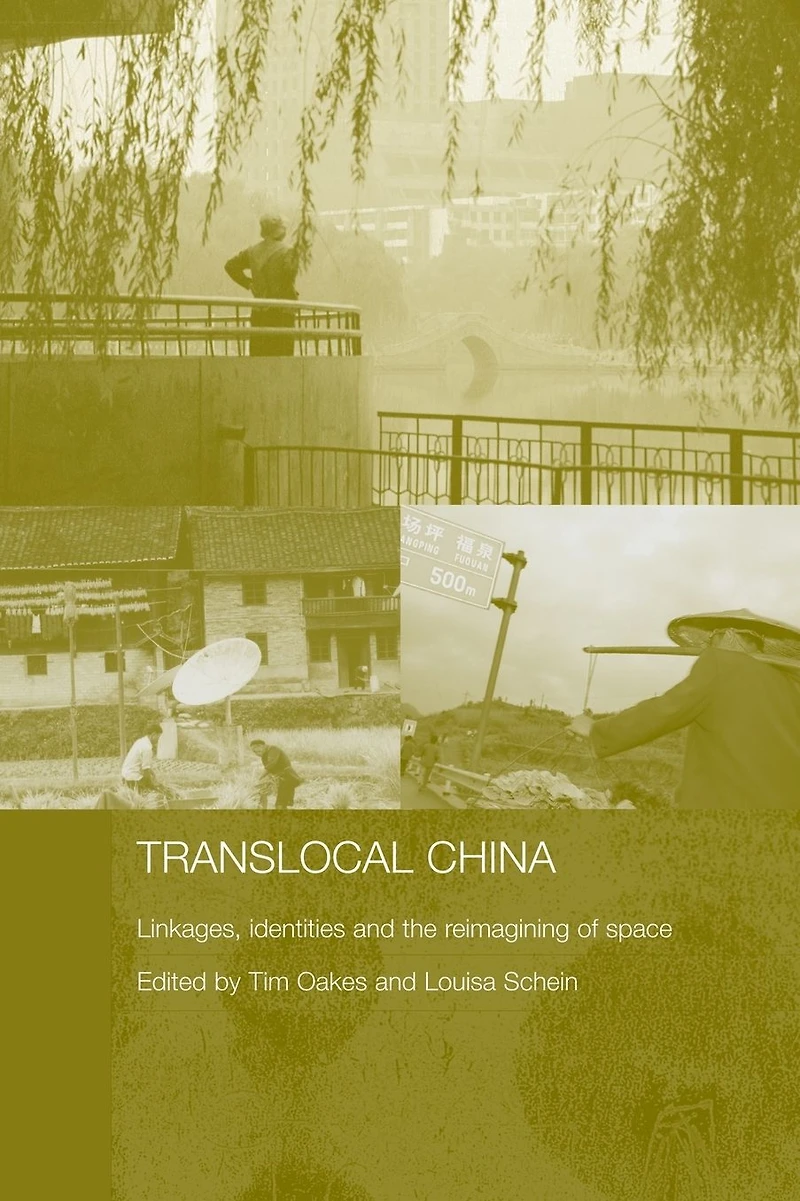 Translocal China: Linkages, Identities and the Re-imagining of Space