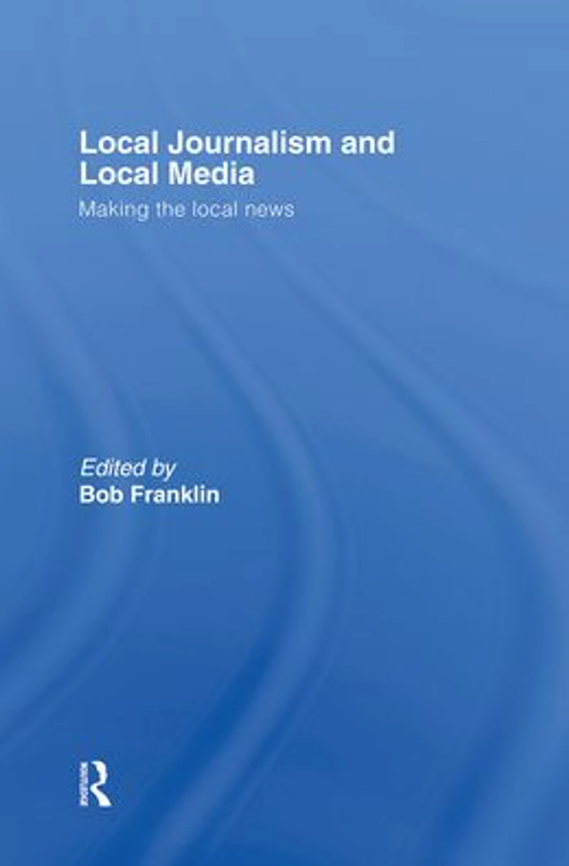 Local Journalism and Media: Making the News