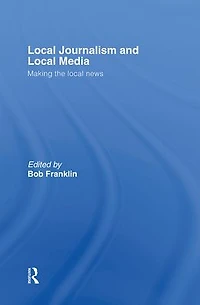 Local Journalism and Media: Making the News