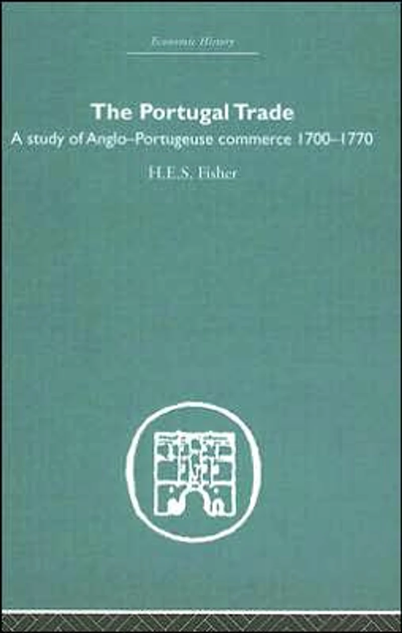 The Portugal Trade: A study of Anglo-Portugeuse Commerce 1700-1770