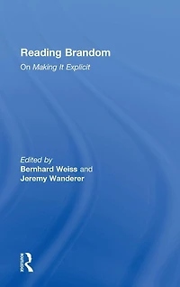 Reading Brandom: On Making It Explicit