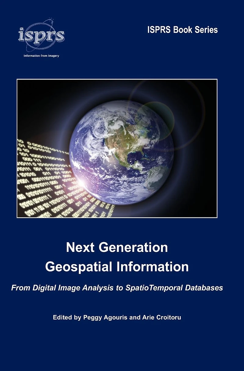 Next Generation Geospatial Information: From Digital Image Analysis to Spatiotemporal Databases