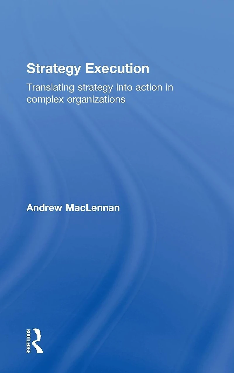 Strategy Execution: Translating into Action Complex Organizations