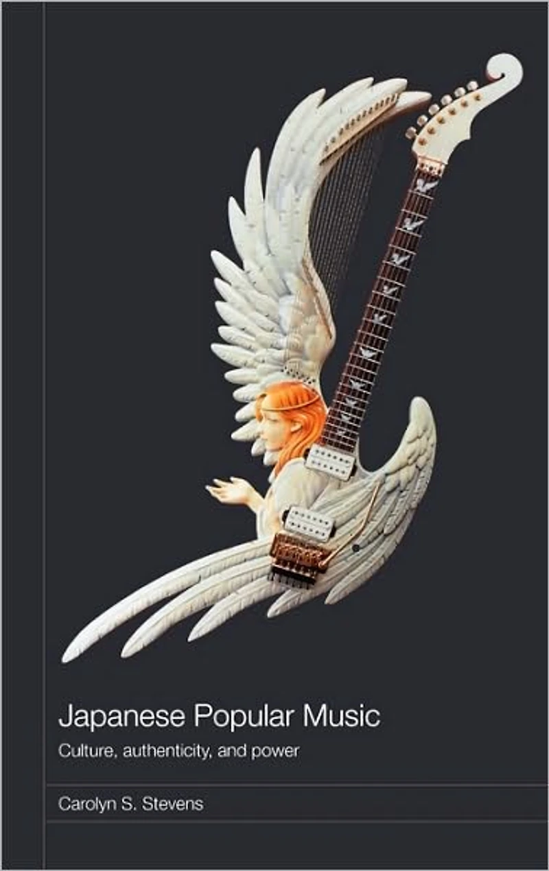Japanese Popular Music: Culture, Authenticity and Power